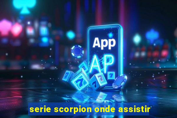 serie scorpion onde assistir